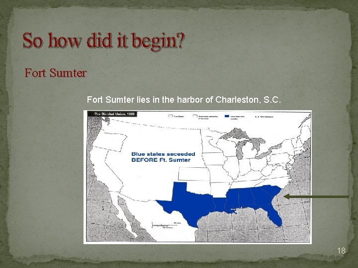 So how did it begin? Fort Sumter lies in the harbor of Charleston, S.