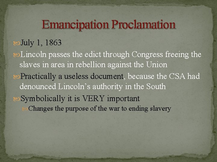 Emancipation Proclamation July 1, 1863 Lincoln passes the edict through Congress freeing the slaves