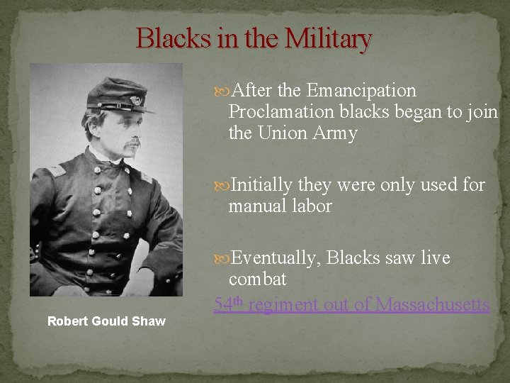 Blacks in the Military After the Emancipation Proclamation blacks began to join the Union