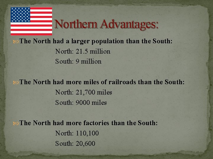 Northern Advantages: The North had a larger population than the South: North: 21. 5