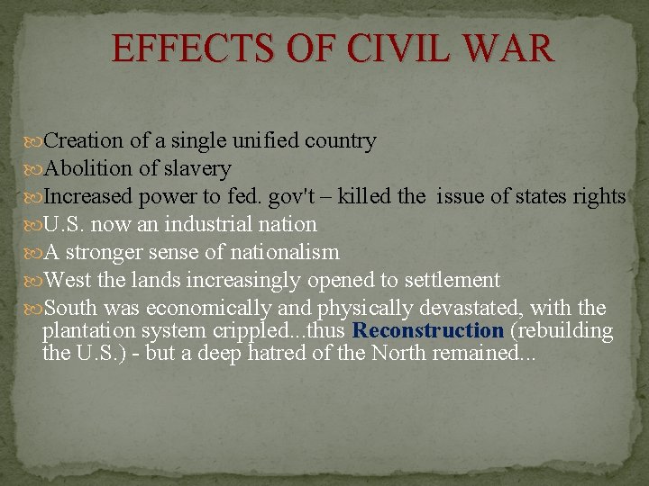 EFFECTS OF CIVIL WAR Creation of a single unified country Abolition of slavery Increased