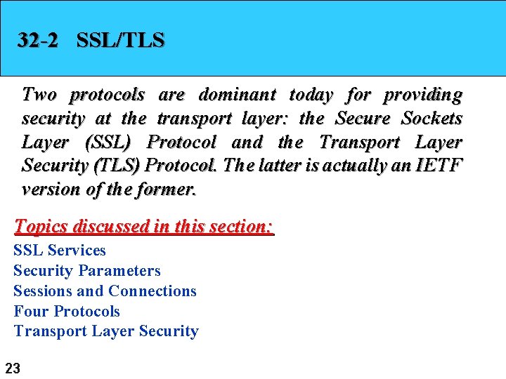 32 -2 SSL/TLS Two protocols are dominant today for providing security at the transport 32 -2 SSL/TLS Two protocols are dominant today for providing security at the transport