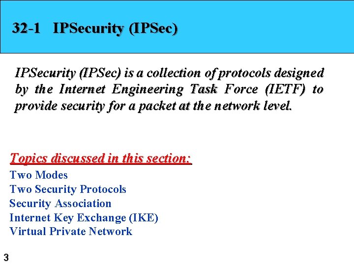 32 -1 IPSecurity (IPSec) is a collection of protocols designed by the Internet Engineering 32 -1 IPSecurity (IPSec) is a collection of protocols designed by the Internet Engineering