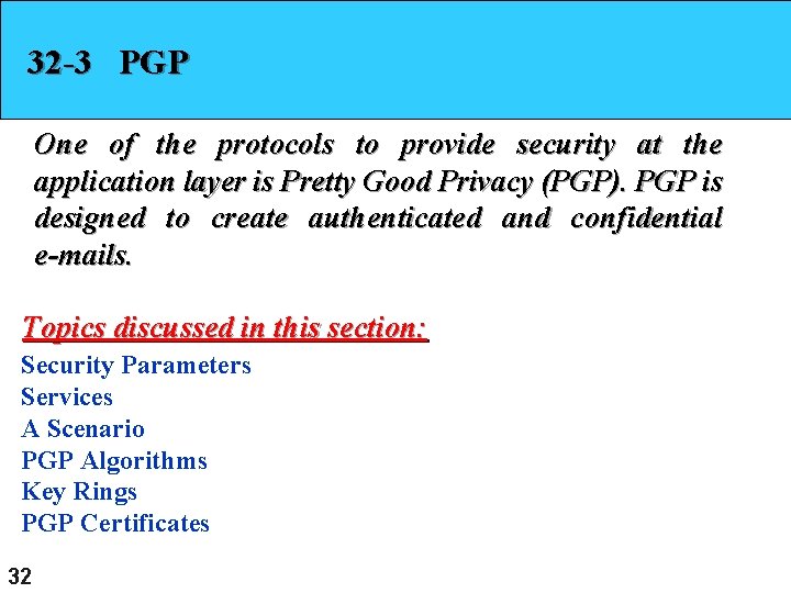 32 -3 PGP One of the protocols to provide security at the application layer 32 -3 PGP One of the protocols to provide security at the application layer