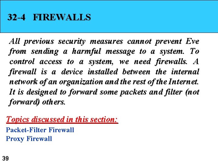 32 -4 FIREWALLS All previous security measures cannot prevent Eve from sending a harmful 32 -4 FIREWALLS All previous security measures cannot prevent Eve from sending a harmful
