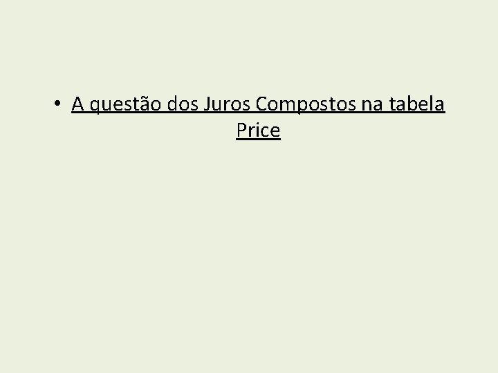  • A questão dos Juros Compostos na tabela Price 