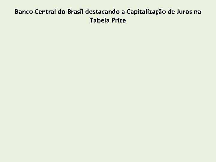 Banco Central do Brasil destacando a Capitalização de Juros na Tabela Price 