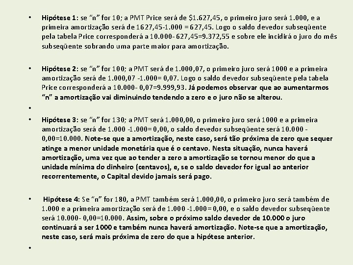  • Hipótese 1: se “n” for 10; a PMT Price será de $1.
