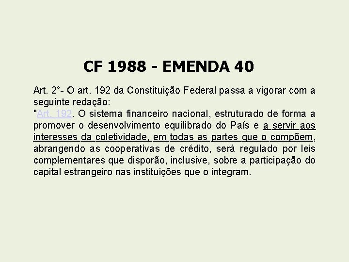CF 1988 - EMENDA 40 Art. 2°- O art. 192 da Constituição Federal passa