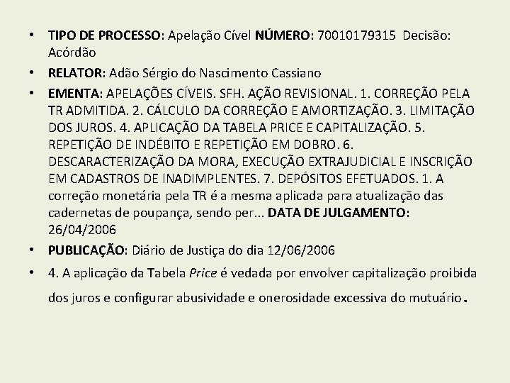  • TIPO DE PROCESSO: Apelação Cível NÚMERO: 70010179315 Decisão: Acórdão • RELATOR: Adão