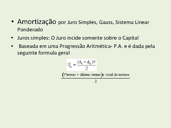  • Amortização por Juro Simples, Gauss, Sistema Linear Ponderado • Juros simples: O