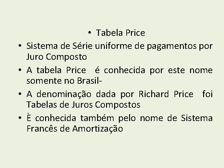  • • • Tabela Price Sistema de Série uniforme de pagamentos por Juro
