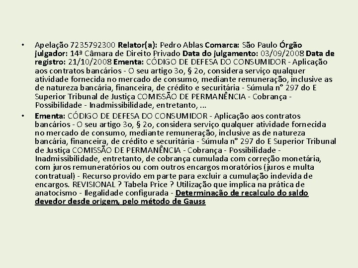  • • Apelação 7235792300 Relator(a): Pedro Ablas Comarca: São Paulo Órgão julgador: 14ª