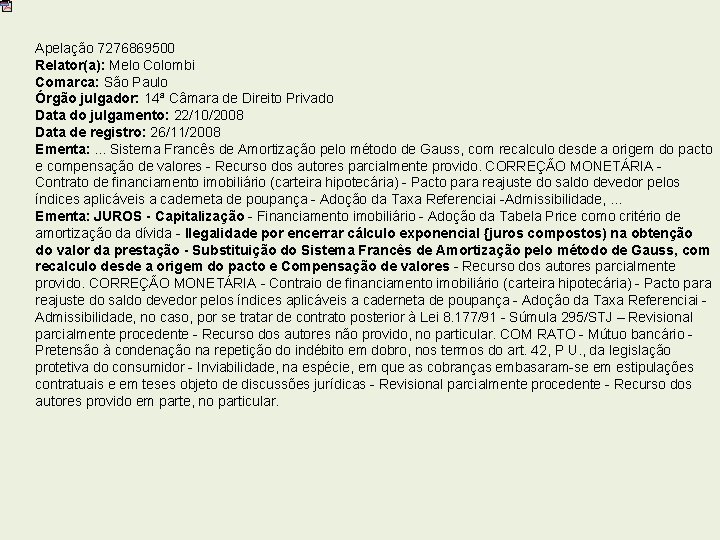 Apelação 7276869500 Relator(a): Melo Colombi Comarca: São Paulo Órgão julgador: 14ª Câmara de Direito