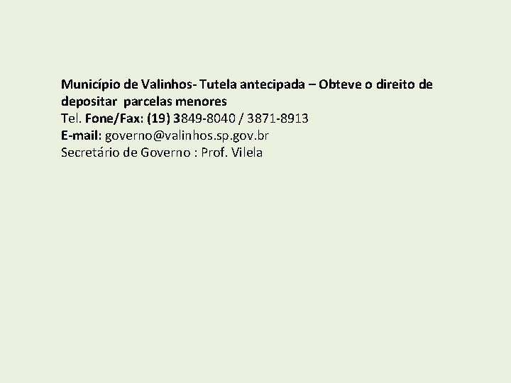 Município de Valinhos- Tutela antecipada – Obteve o direito de depositar parcelas menores Tel.
