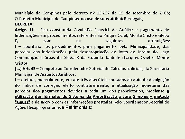 Município de Campinas pelo decreto nº 15. 257 de 15 de setembro de 2005;