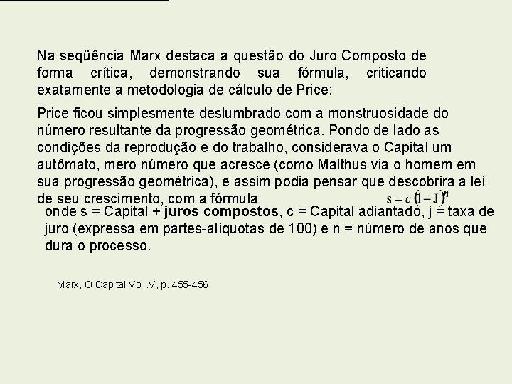 Na seqüência Marx destaca a questão do Juro Composto de forma crítica, demonstrando sua