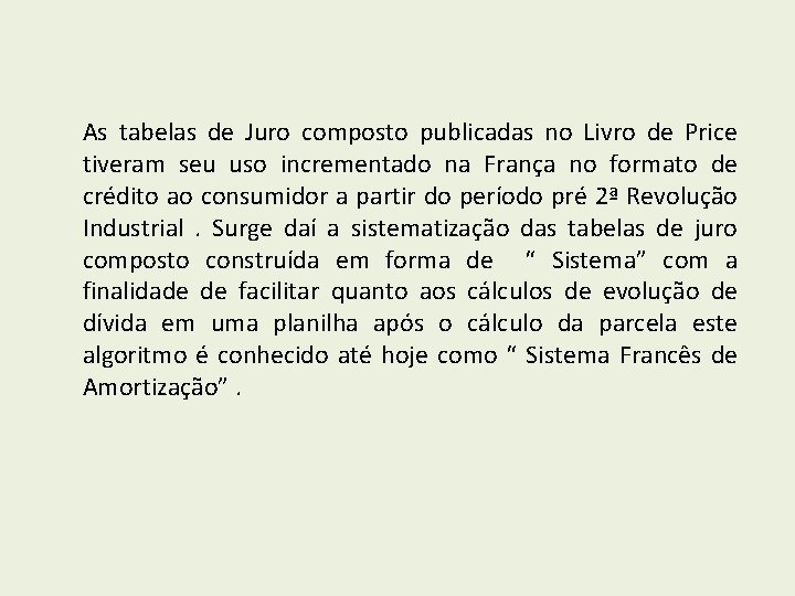 As tabelas de Juro composto publicadas no Livro de Price tiveram seu uso incrementado