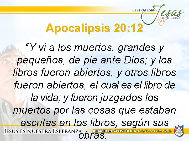 Apocalipsis 20: 12 “Y vi a los muertos, grandes y pequeños, de pie ante