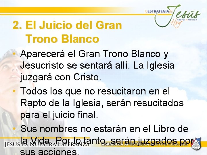 2. El Juicio del Gran Trono Blanco • Aparecerá el Gran Trono Blanco y