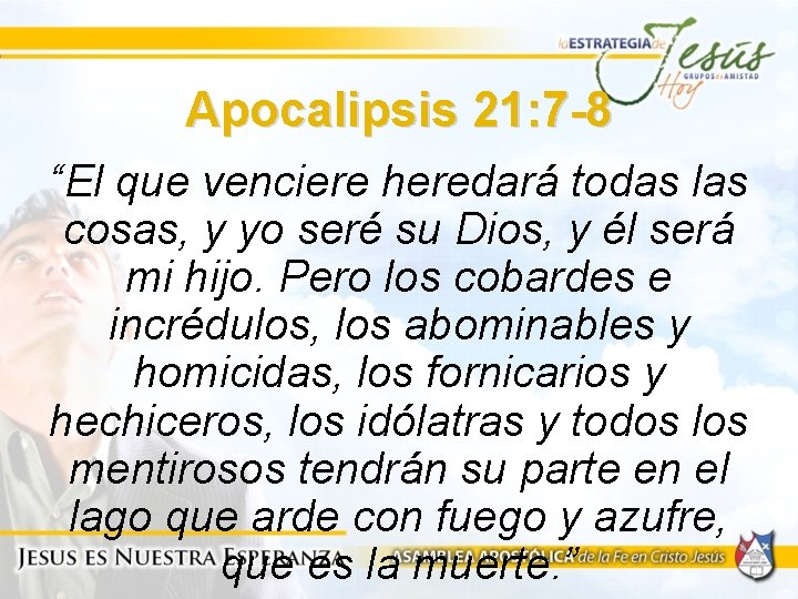 Apocalipsis 21: 7 -8 “El que venciere heredará todas las cosas, y yo seré