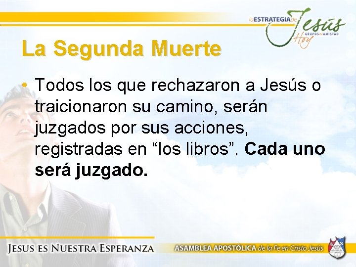 La Segunda Muerte • Todos los que rechazaron a Jesús o traicionaron su camino,