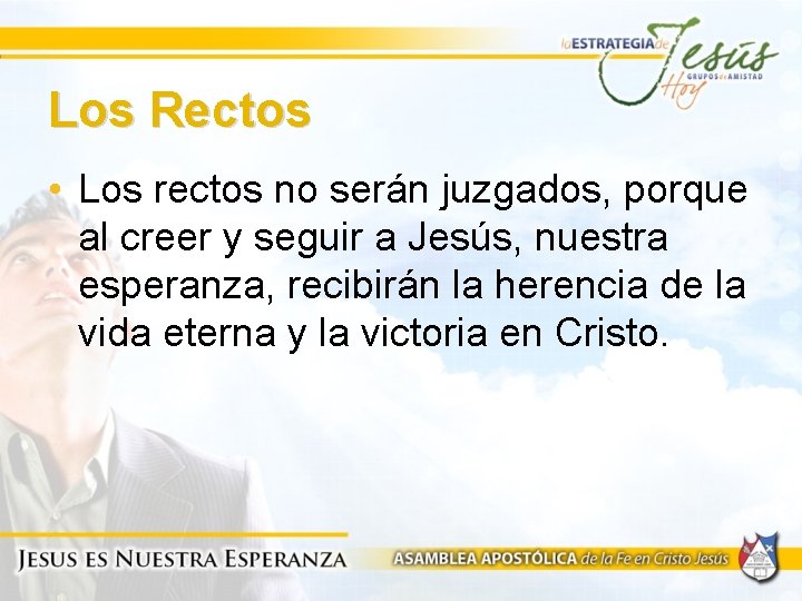 Los Rectos • Los rectos no serán juzgados, porque al creer y seguir a