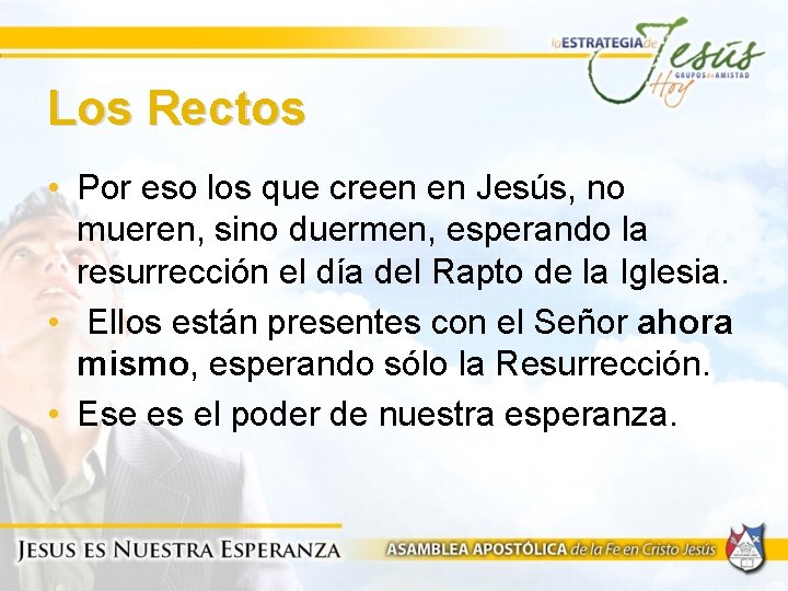Los Rectos • Por eso los que creen en Jesús, no mueren, sino duermen,