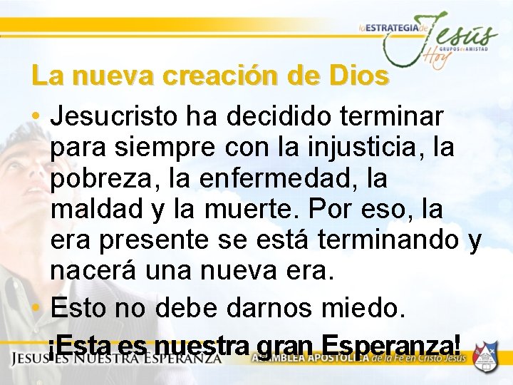 La nueva creación de Dios • Jesucristo ha decidido terminar para siempre con la