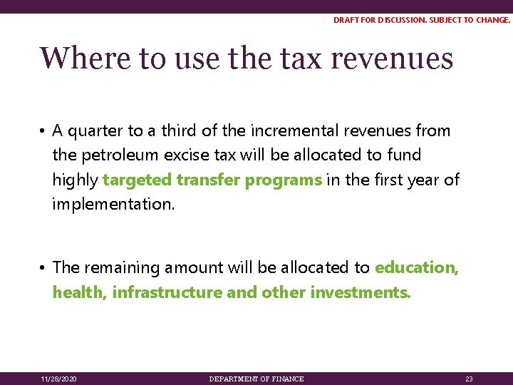 DRAFT FOR DISCUSSION. SUBJECT TO CHANGE. Where to use the tax revenues • A