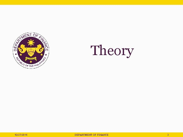 Theory 10/27/2016 DEPARTMENT OF FINANCE 3 