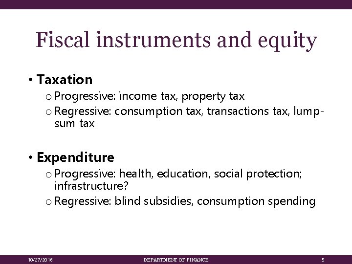 Fiscal instruments and equity • Taxation o Progressive: income tax, property tax o Regressive: