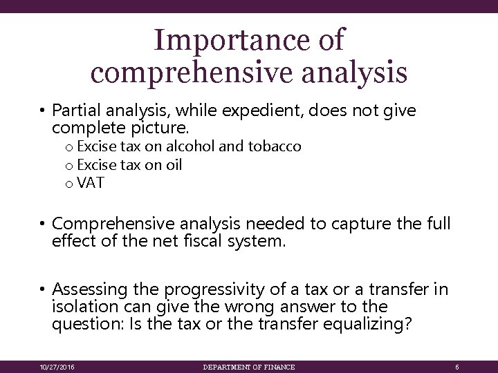 Importance of comprehensive analysis • Partial analysis, while expedient, does not give complete picture.