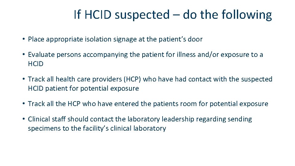 If HCID suspected – do the following • Place appropriate isolation signage at the