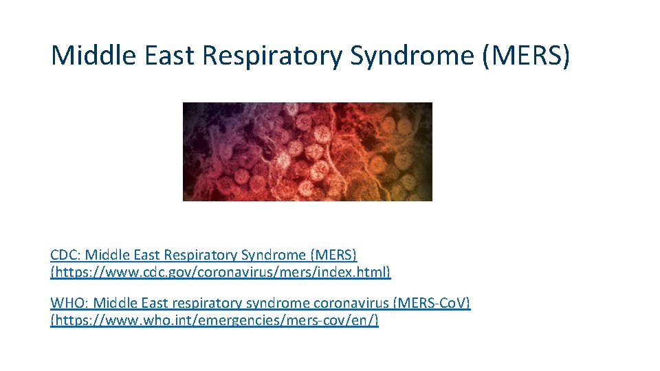 Middle East Respiratory Syndrome (MERS) CDC: Middle East Respiratory Syndrome (MERS) (https: //www. cdc.