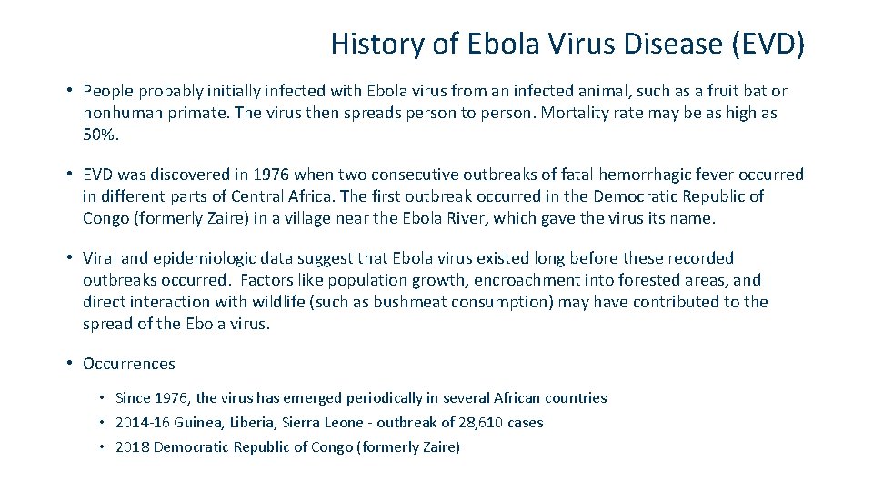 History of Ebola Virus Disease (EVD) • People probably initially infected with Ebola virus
