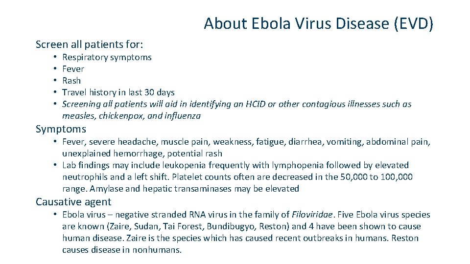 About Ebola Virus Disease (EVD) Screen all patients for: • • • Respiratory symptoms