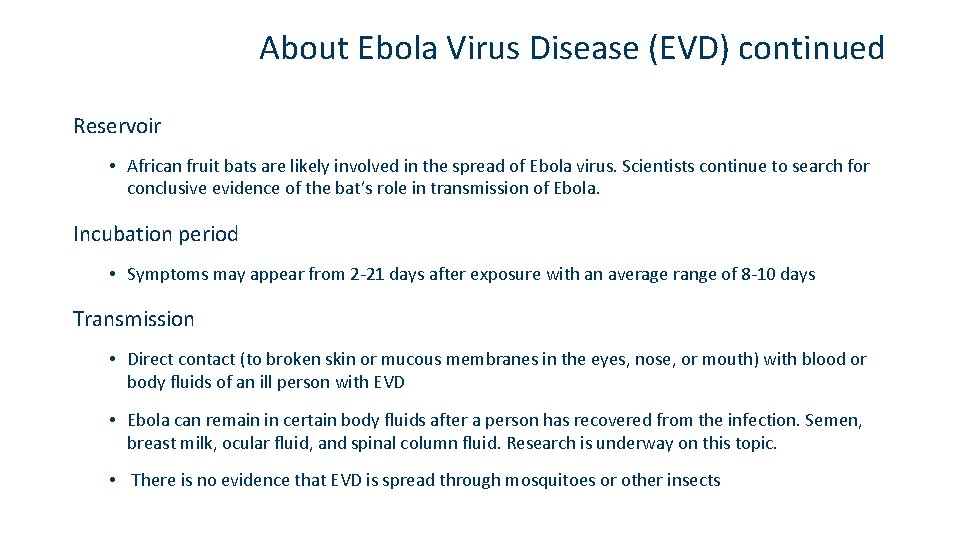 About Ebola Virus Disease (EVD) continued Reservoir • African fruit bats are likely involved