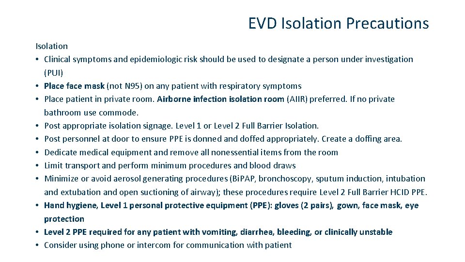 EVD Isolation Precautions Isolation • Clinical symptoms and epidemiologic risk should be used to