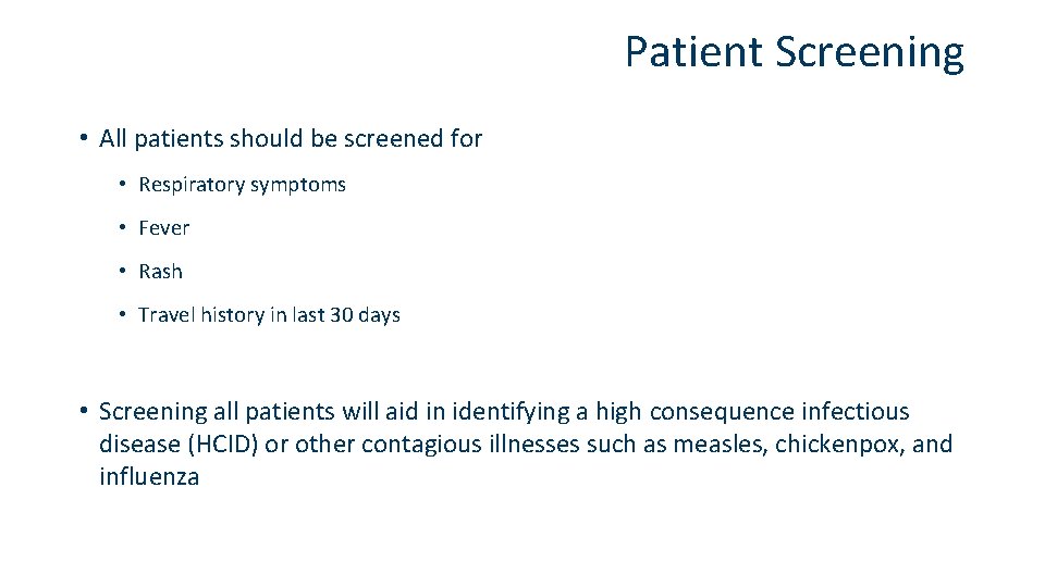 Patient Screening • All patients should be screened for • Respiratory symptoms • Fever