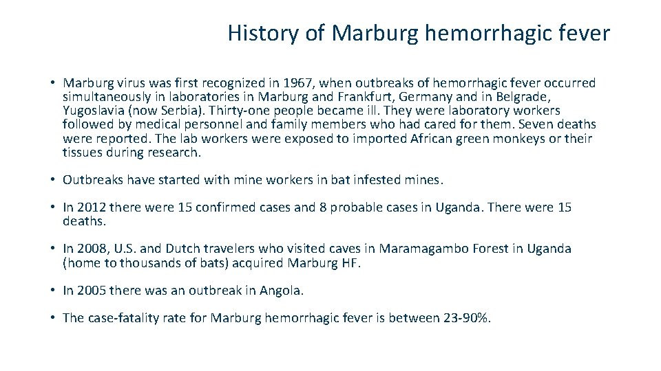 History of Marburg hemorrhagic fever • Marburg virus was first recognized in 1967, when