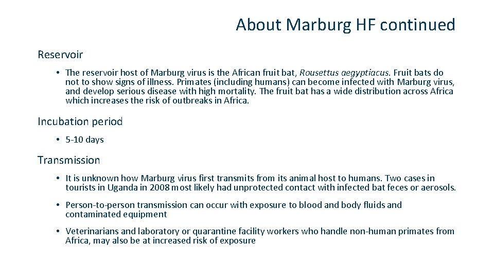 About Marburg HF continued Reservoir • The reservoir host of Marburg virus is the