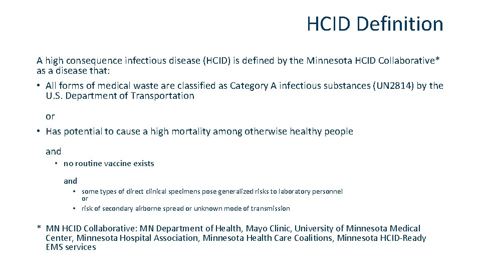 HCID Definition A high consequence infectious disease (HCID) is defined by the Minnesota HCID