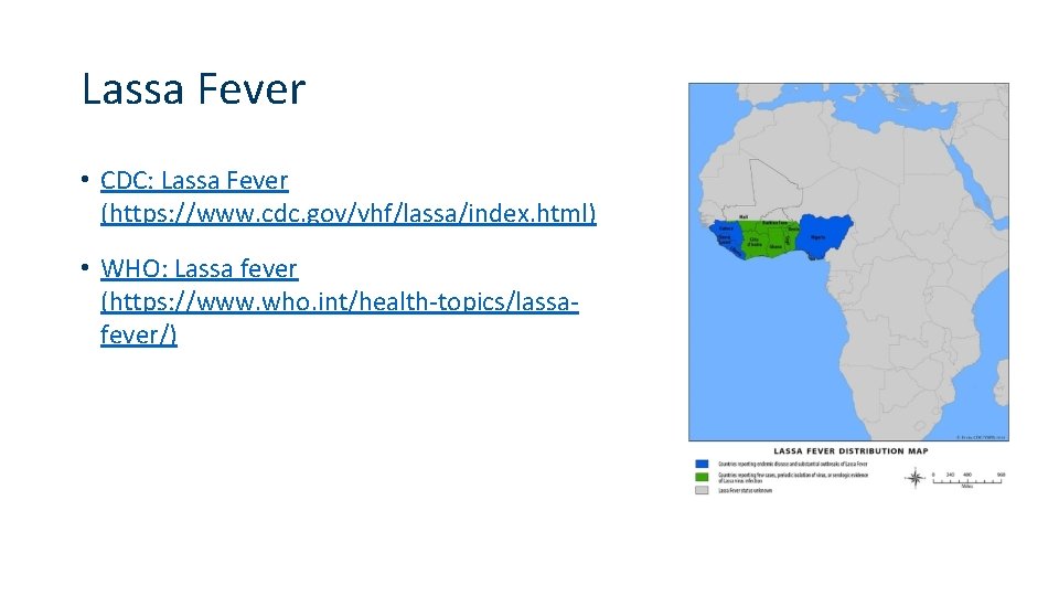 Lassa Fever • CDC: Lassa Fever (https: //www. cdc. gov/vhf/lassa/index. html) • WHO: Lassa