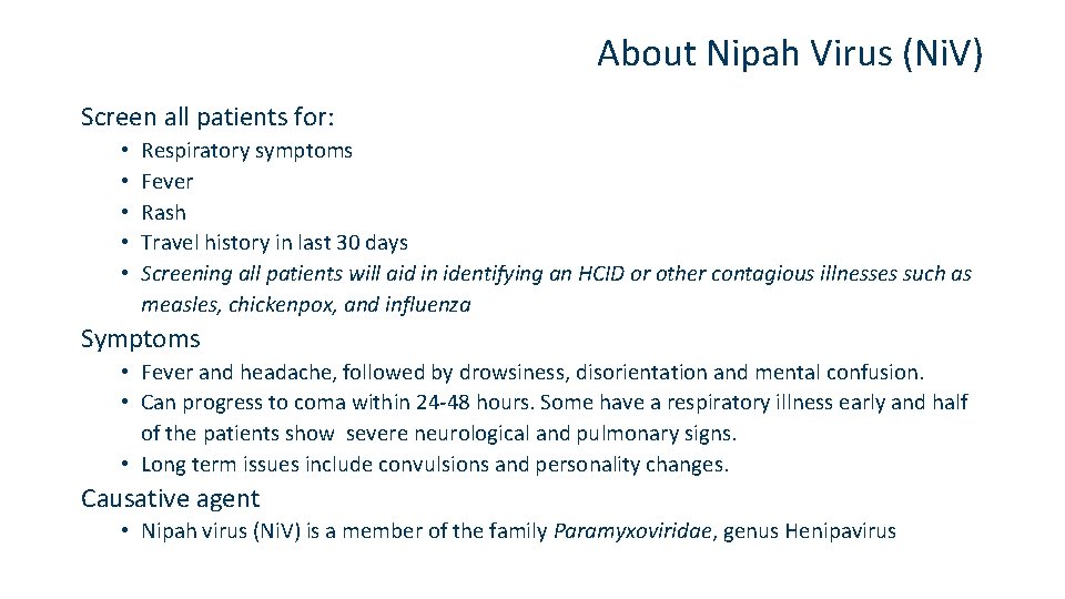 About Nipah Virus (Ni. V) Screen all patients for: • • • Respiratory symptoms