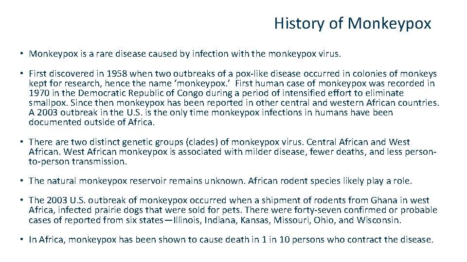 History of Monkeypox • Monkeypox is a rare disease caused by infection with the