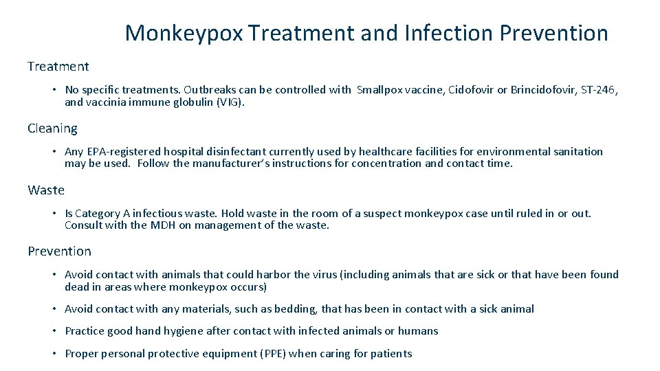 Monkeypox Treatment and Infection Prevention Treatment • No specific treatments. Outbreaks can be controlled