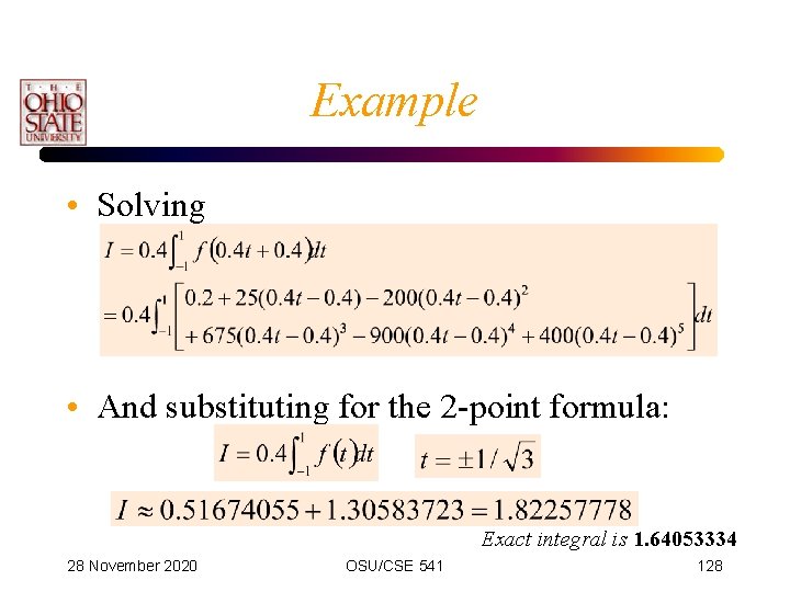 Example • Solving • And substituting for the 2 -point formula: Exact integral is