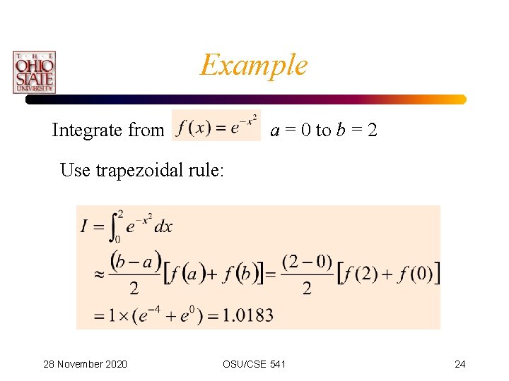 Example Integrate from a = 0 to b = 2 Use trapezoidal rule: 28