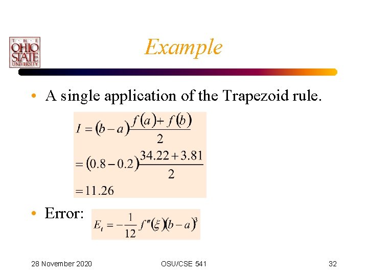 Example • A single application of the Trapezoid rule. • Error: 28 November 2020